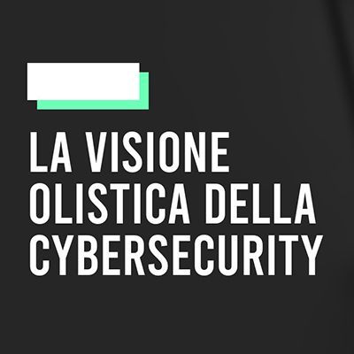 Cyber Security - La difesa olistica del sistema aziendale - 1,5 ore